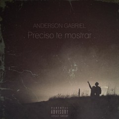 Preciso Te Mostrar (Anderson Gabriel)