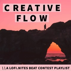 " CREATIVE FLOW "  \ \ A LOFI.NITES BEAT CONTEST PLAYLIST