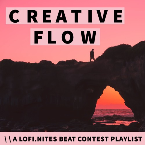" CREATIVE FLOW "  \ \ A LOFI.NITES BEAT CONTEST PLAYLIST