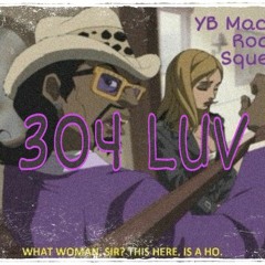 "304 LUV" - feat. Rocco & Squeeze