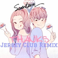Seventeen-Thanks (Jersey Club Remix)