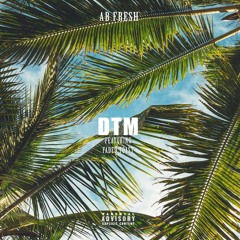 DTM (ft. Faded Toast)