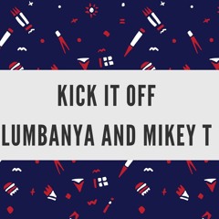 Kick It Off - Lumbanya and Mikey T