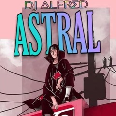 DJ alfred :D - ASTRAL (audio official) ASTRAL ÁLBUM