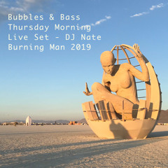 DJ NATE - Bubbles & Bass 2019 (Burning Man)