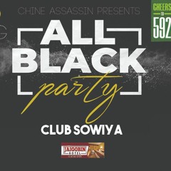 CHINE ASSASSIN PRESENTS ALL BLACK PARTY - CLUB SOWIYA 10TH AUGUST 2019