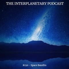 #150 - Space Bandits