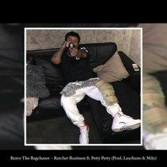 Bravo The Bagchaser - Ratchet Business Ft. PettyPetty (Prod. Laudiano & Milo) [New 2019]