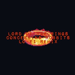 Concerning Hobbits (Lo-Fi Remix)