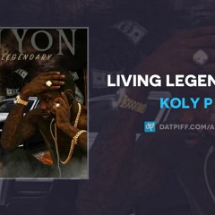 Koly P - Living Legendary (AUDIO)