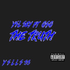 YSL Sey - The Truth Ft Oso(freestyle)