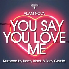 Adam Nova - You Say You Love Me (Romy Black Remix)