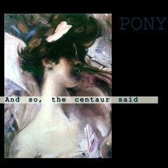 And So, The Centaur Said