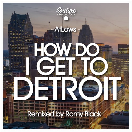 AtLows - How Do I Get To Detroit (Romy Black Remix)