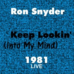 Ron Snyder - Keep Lookin' (Into My Mind) - LIVE Original Song