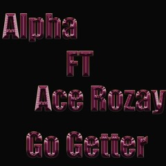 Go Getter Alpha Ft Ace Rozay