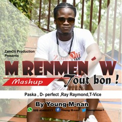 M renmen w tout bon (Paska,D-perfect,Ray Raymond,T-vice)mashups