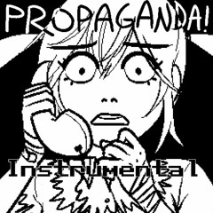 Propaganda! Instrumental by Crusher-p