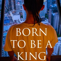 Born To Be a King