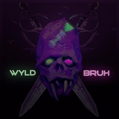 WYLD BRUH