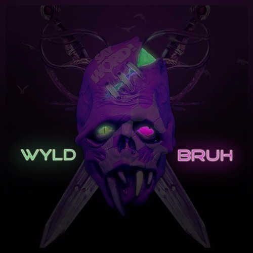 WYLD BRUH