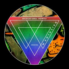 Nicolas Sara - Bowfly [WHO194]