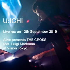[Free DL] U:ICHI Live Rec , Alive presentsThe CROSS  at Vision TOKYO