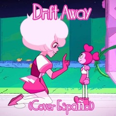 Drift Away - Steven Universe: The Movie | Cover Español