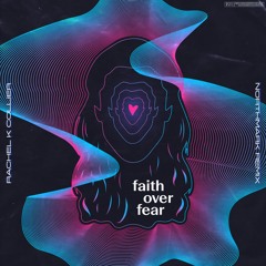 Rachel K Collier - Faith Over Fear (Northmark Remix)