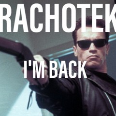 RACH0TEK - I'M BACK