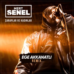 Mert Şenel - Şaraplar ve Kadınlar (Ege Akkanatlı Official Remix 2019) ...:::ilk Kez Sizlerle:::...