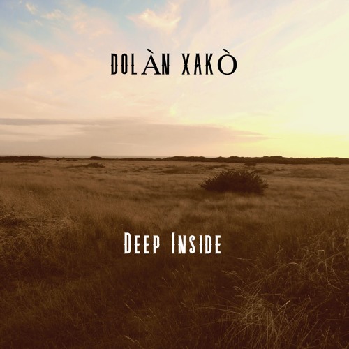 DEEP INSIDE - FREE DDL ON https://dolanxako.bandcamp.com/album/deep-inside