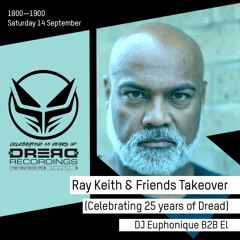 Ray Keith & Friends (25 Years of Dread Takeover): DJ Euphonique B2B El - 14 September 2019