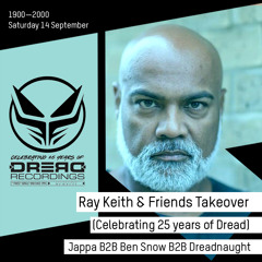 Ray Keith & Friends (25 Years Of Dread Takeover): Jappa, Ben Snow & Dreadnaught with Novelist & NV
