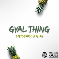 Littlewill X N-Ay - Gyal Thing [SwagAsSteam Records]