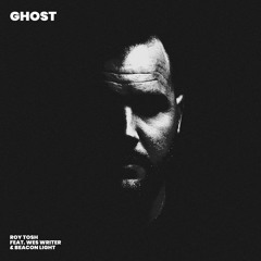 Roy Tosh - Ghost ft. Wes Writer & Beacon Light