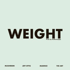 Jeff Ottis x Marince x The Art -  Weight (Prod. by theflowerpapi)