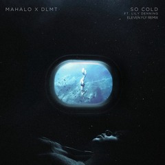 Mahalo, DLMT feat. Lily Denning - So Cold (Eleven Fly Remix)
