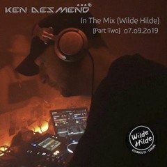 Ken Desmend - Wilde Hilde Set [Part Two] 07.09.2019