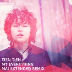 Tien Tien - My Everything (MAI Extended Remix)