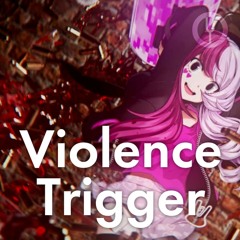 Violence Trigger