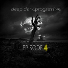 Deep Dark Progressive EPISODE 4
