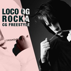 LOCO OG ROCKA - CG FREESTYLE #2