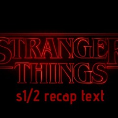 Stranger things s1/2 recap no spoilers Aaron Fraser Nash