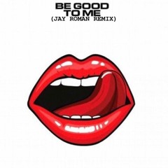 Cloonee - Be Good To Me (Jay Roman Remix)