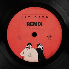 LIT DAYS RMX by @jacktulo