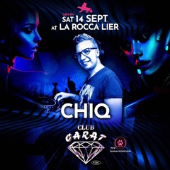 Classics/ New Stuff - Chiq @ La Rocca - Club Carat 14092019