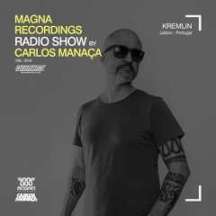 Magna Recordings Radio Show by Carlos Manaça #36 2019 | Live at Kremlin [Lisbon] Portugal