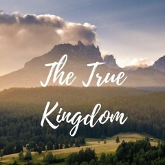 The True Kingdom - Part 2