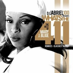 @djjabriel - whats the 411? the best of mary j blige.